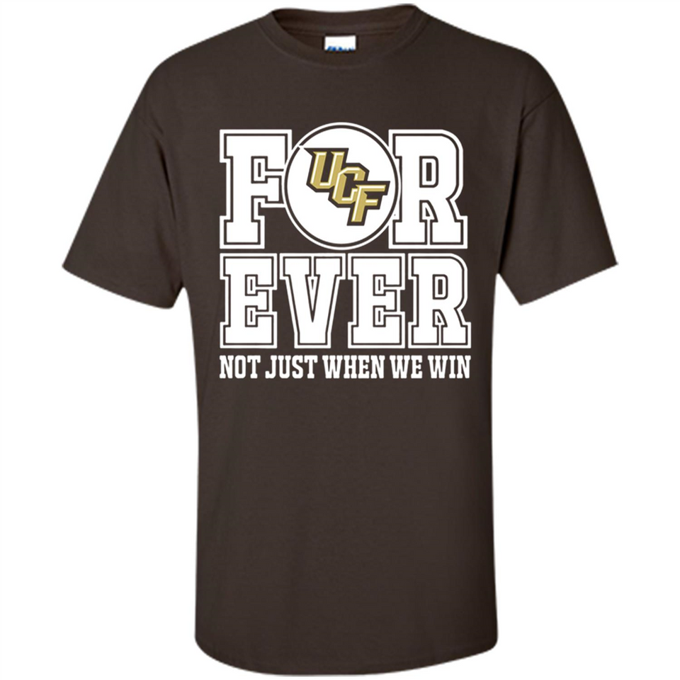UCF Knights Forever For ever not just when we win - Shirt