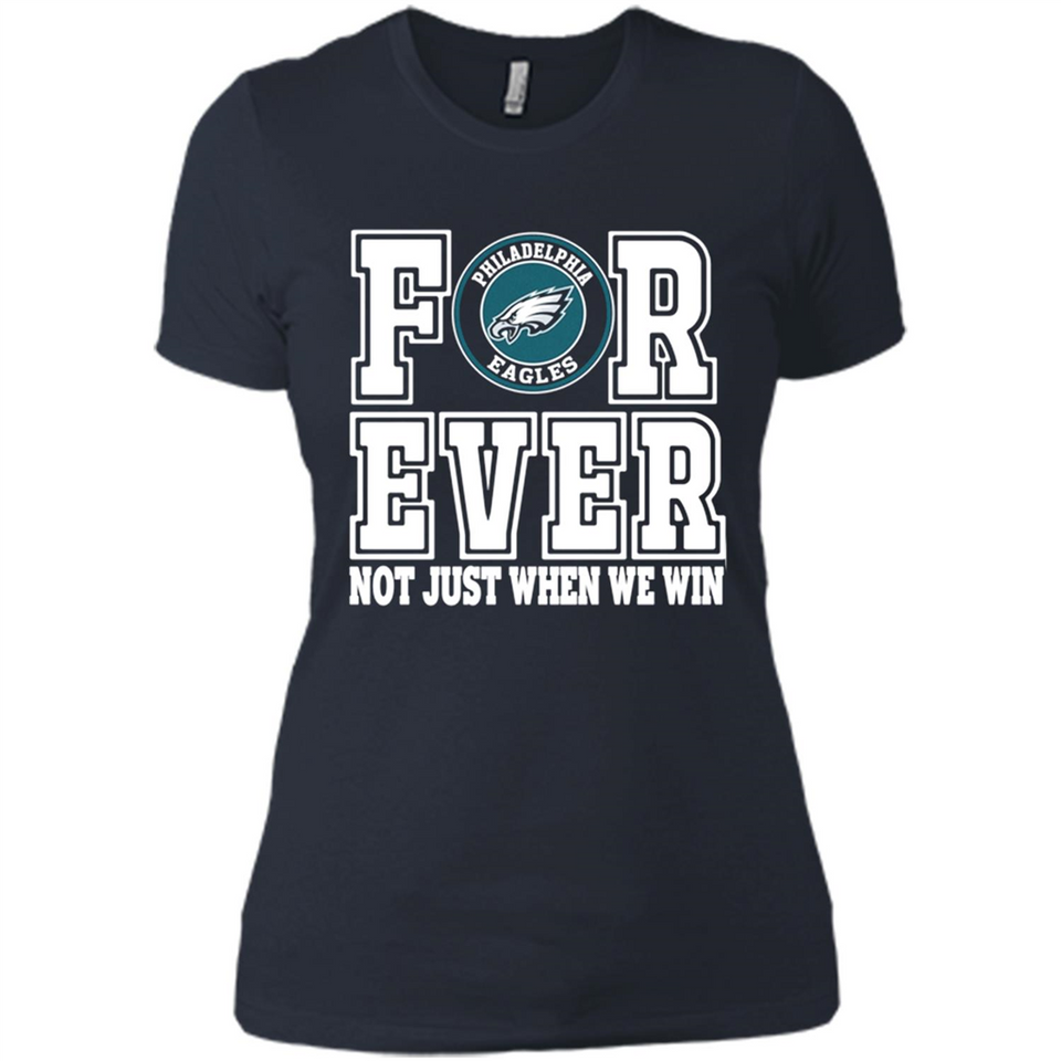 Philadelphia Eagles Forever For ever not just when we win - Ladies' Boyfriend T-Shirt