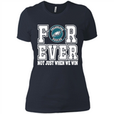 Philadelphia Eagles Forever For ever not just when we win - Ladies' Boyfriend T-Shirt