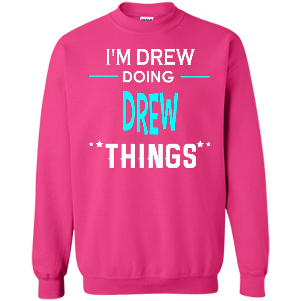 I'm Drew Doing Drew Things Funny First Name - Sweatshirt