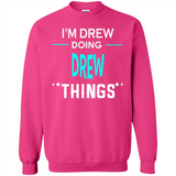 I'm Drew Doing Drew Things Funny First Name - Sweatshirt
