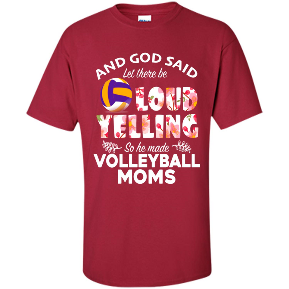 God Said let There Be Loud Yelling So He Made Volleyball Moms - Shirt