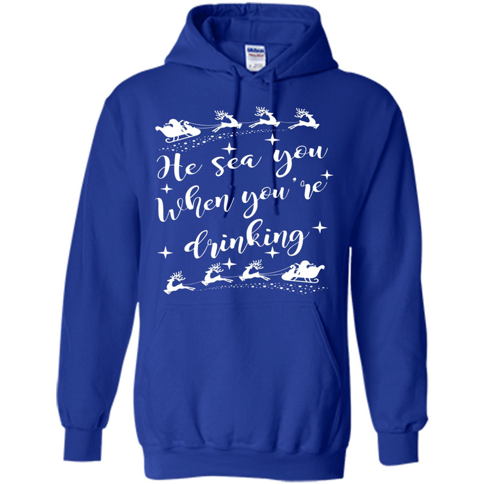 He Sees You When You're Drinking - Hoodie