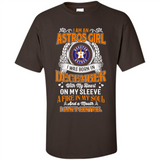 I Am An Houston Astros Girl I Was Born In December With My Heart On My Sleeve A Fire In My Soul And A Mouth I Cant Control - Shirt