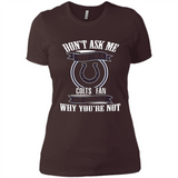 Don't Ask Me Why I'm A Indianapolis Colts Fan Ask Yourself