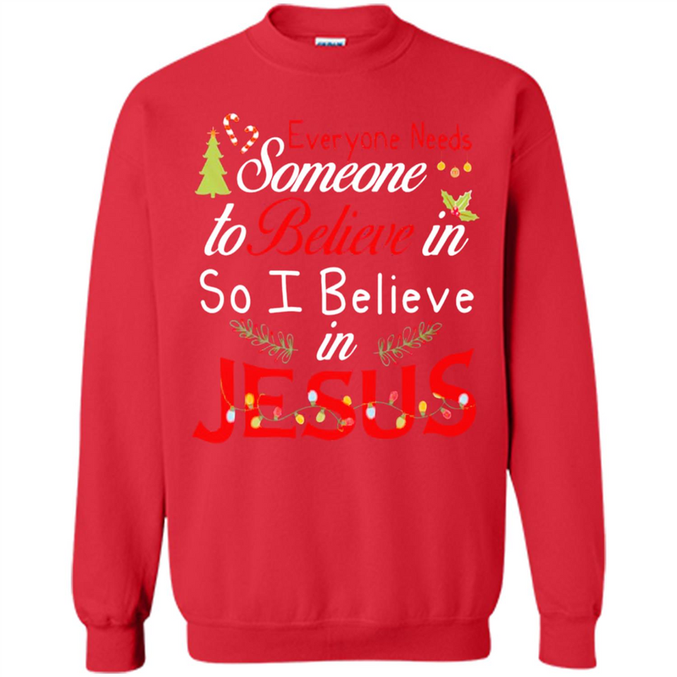 Everyone Need Someone To Believe in So Believe In Jesus Christmas