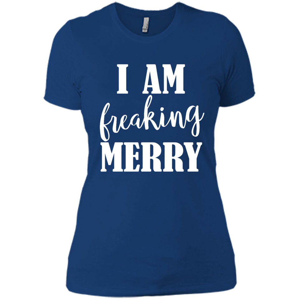 I Am Freaking Merry Funny Festive Winter Holiday - Ladies' Boyfriend T-Shirt