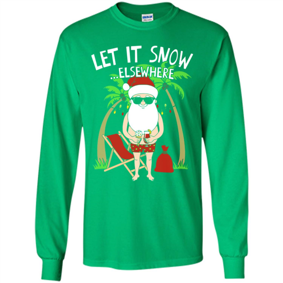 Let It Snow Elsewhere - Long Sleeve T-Shirt