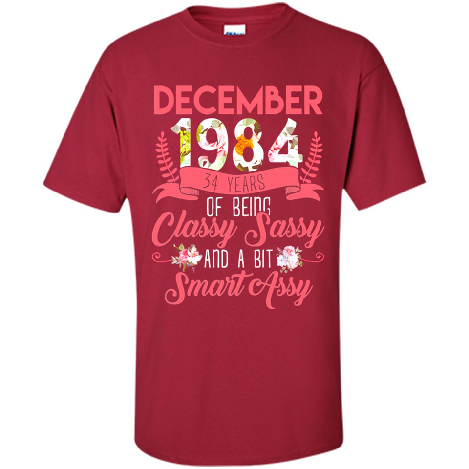 December 1984 34 Years Of Being Classy Sassy - Shirt