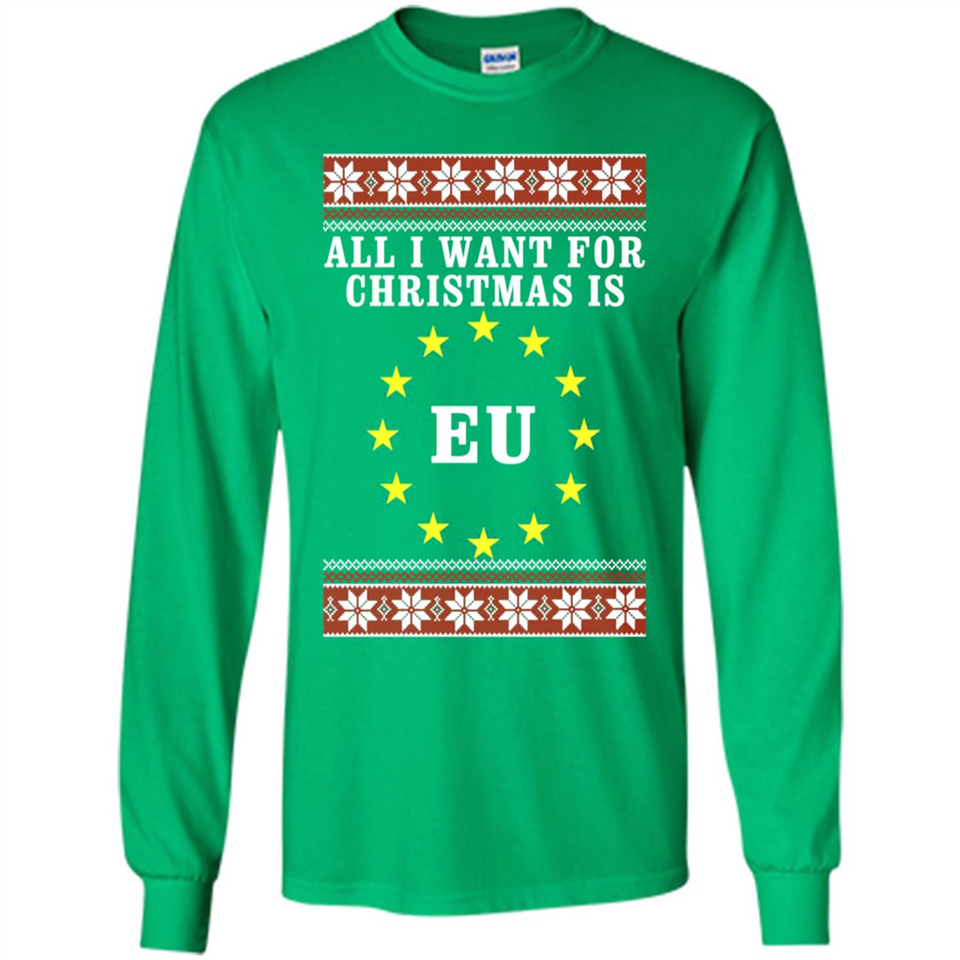 All I want for Christmas is EU ugly - Long Sleeve T-Shirt