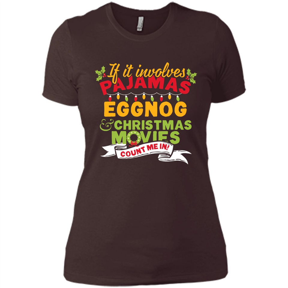 Pajamas, Eggnog and Christmas Movies Count Me In - Ladies' Boyfriend T-Shirt