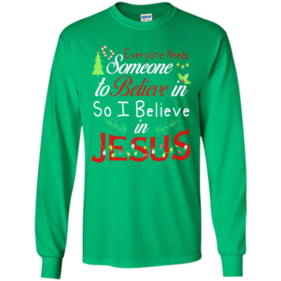 Everyone Need Someone To Believe in So Believe In Jesus Christmas