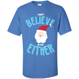 Santa Doesn't Believe In You Either Christmas Ls Shirt Gift - Shirt