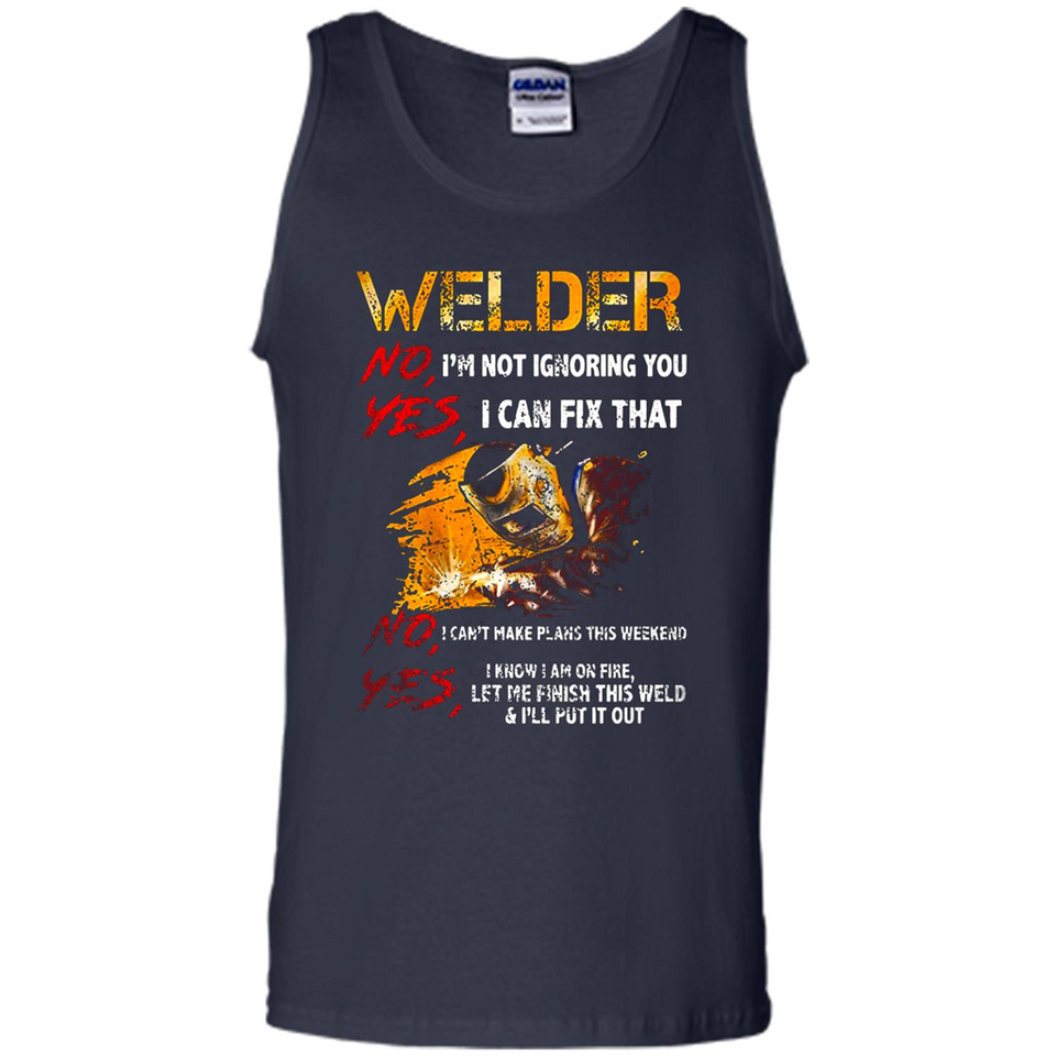 Know I'm on fire let me finish this weld shirt Sweatshirt - Tank Top