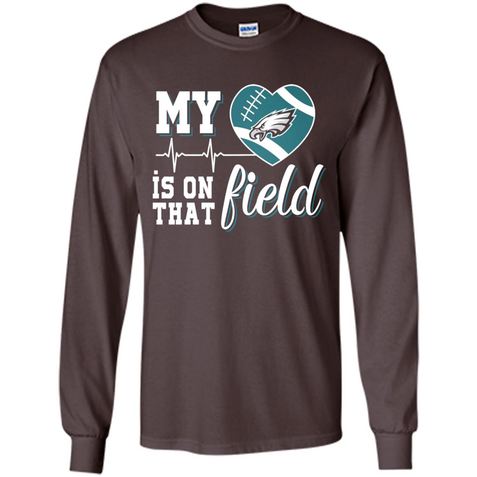 Philadelphia Eagles Football My Heart is on that Field - Long Sleeve T-Shirt
