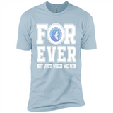 Minnesota Timberwolves Forever For ever not just when we win - Premium Short Sleeve T-Shirt
