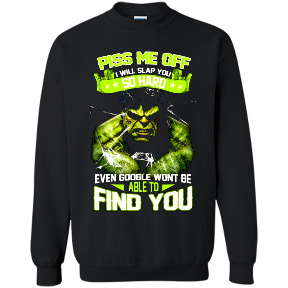 Marvel Hulk Piss Me Off I Will Slap You So Hard