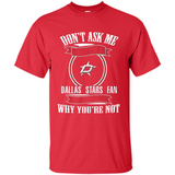 Don't Ask Me Why I'm A Dallas Stars Fan Ask Yourself