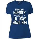 Block His Number and Let Lil Ugly have Him - Ladies' Boyfriend T-Shirt