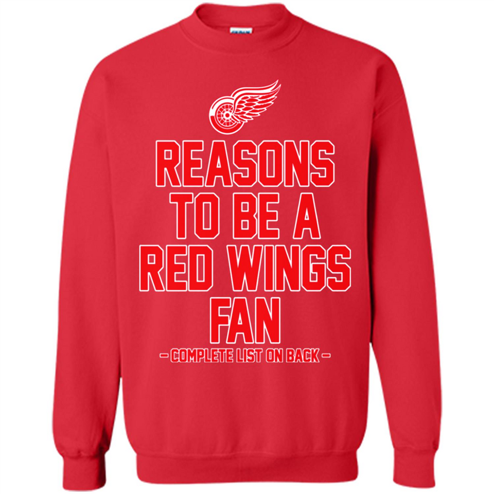 Reasons to be a Detroit Red Wings Fan Complete List on Back - Sweatshirt