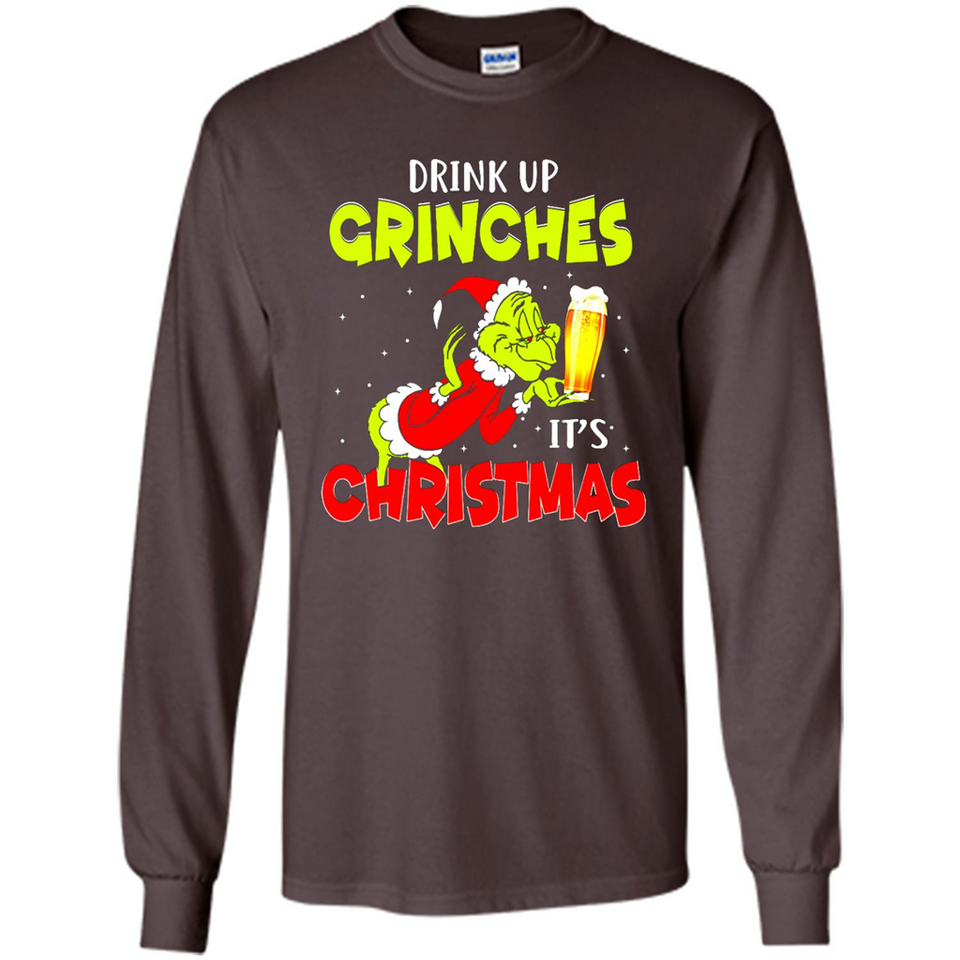 Drink Up Grinches it_s Christmas - Merry Xmas Sweatshirt - Long Sleeve T-Shirt