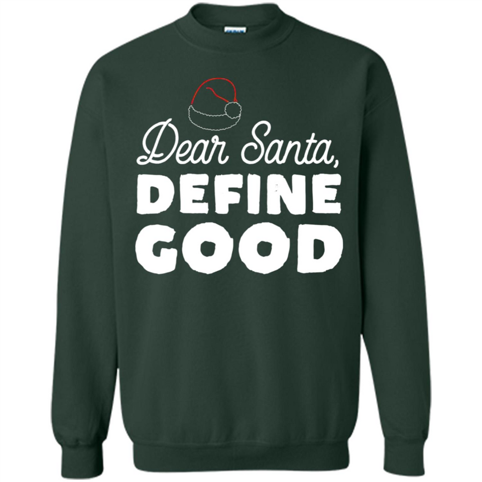 Dear Santa Define Good Christmas - Sweatshirt