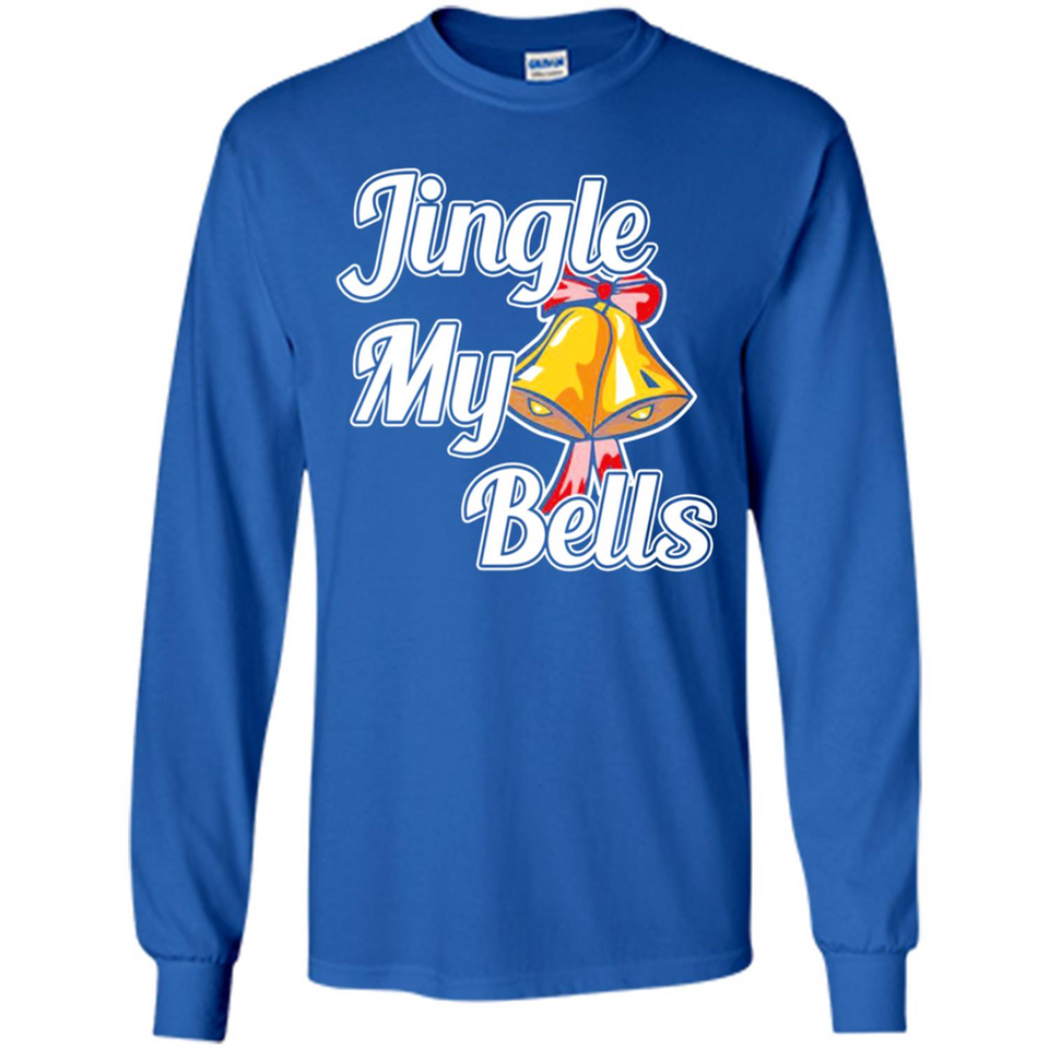 Jingle My Bells - Long Sleeve T-Shirt