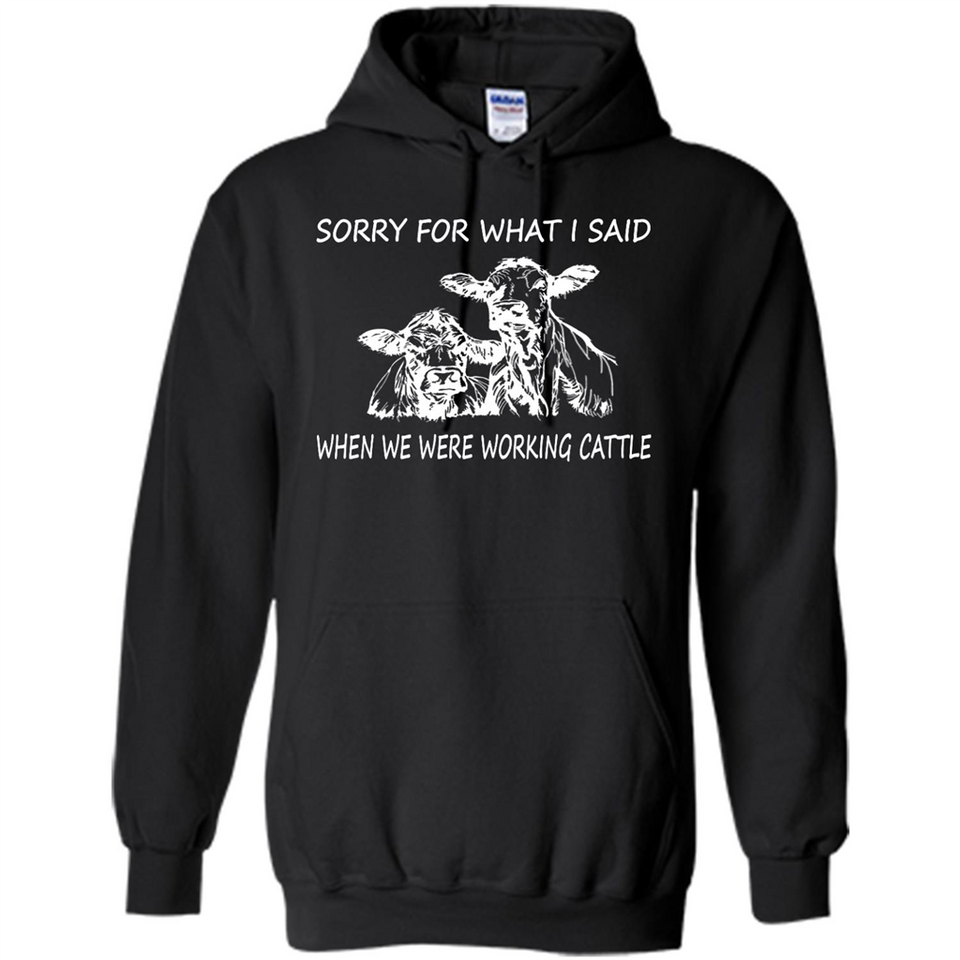 Sorry For What I Said When We Were Working Cattle