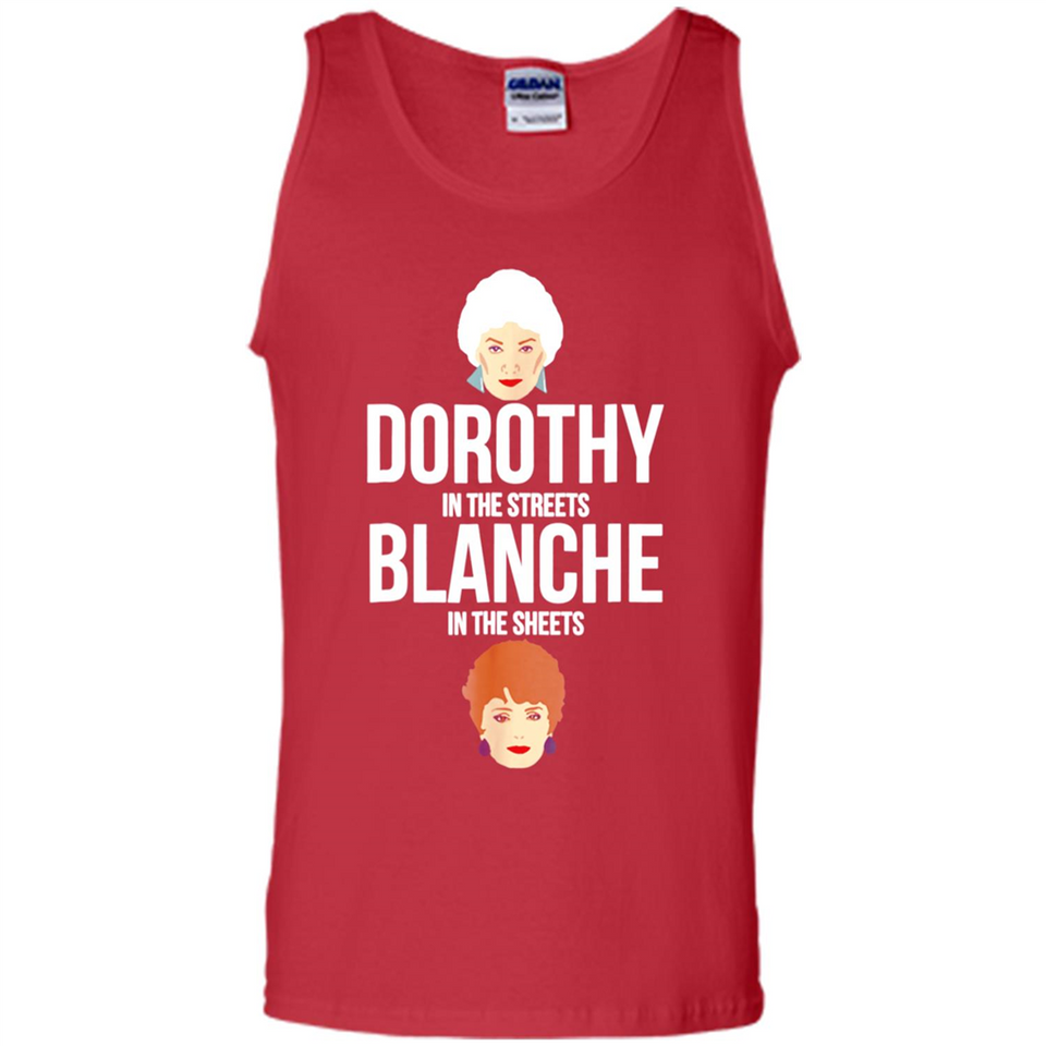 DOROTHYS IN THE STREETS BLANCHES IN THE SHEETS