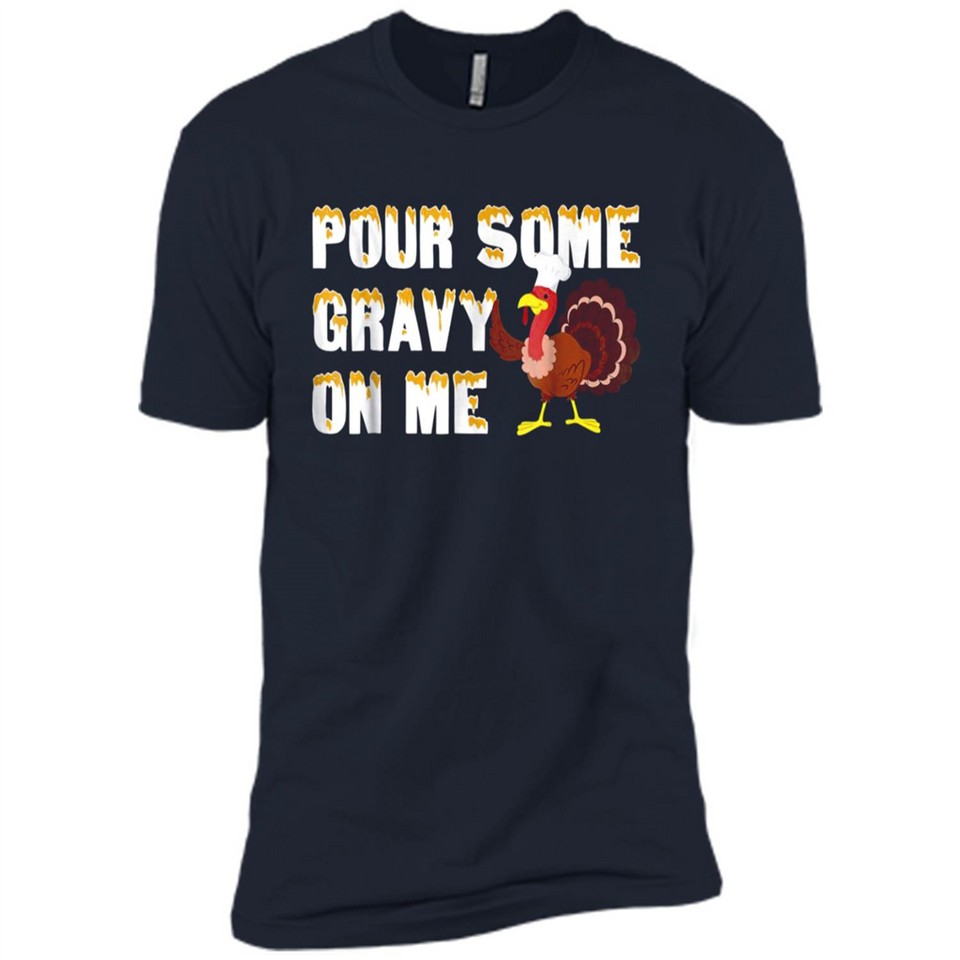 Pour Some Gravy On Me Funny Turkey Thanksgiving