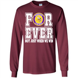 Minnesota Vikings Forever For ever not just when we win - Long Sleeve T-Shirt