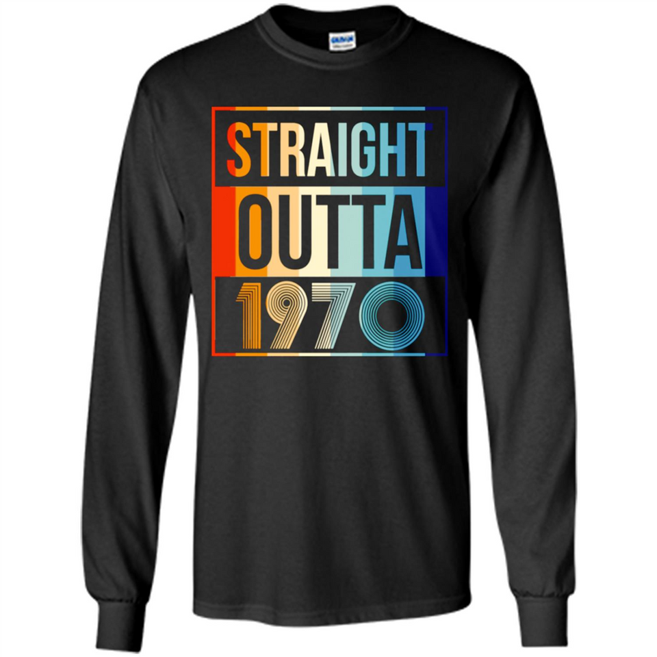 Retro Straight Outta 1970 48 Years Old - Long Sleeve T-Shirt