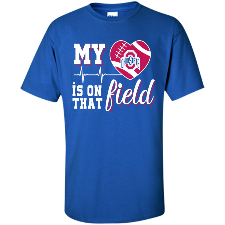 Ohio State Buckeyes Football My Heart is on that Field - Shirt