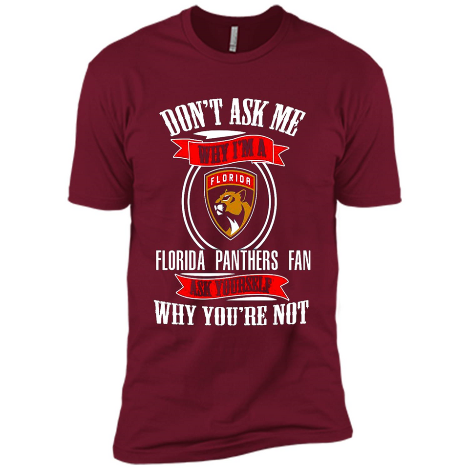 Don't Ask Me Why I'm A Florida Panthers Fan Ask Yourself