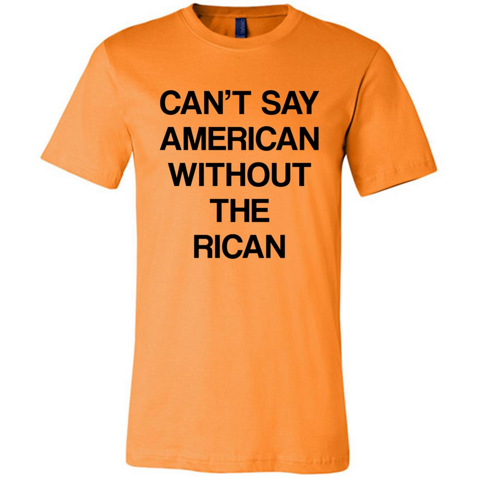 Can't Say American Without the Rican - Canvas Unisex T-Shirt