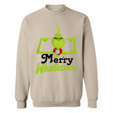 Grinch Merry Whatever Funny Christmas Sporty - Sweatshirt
