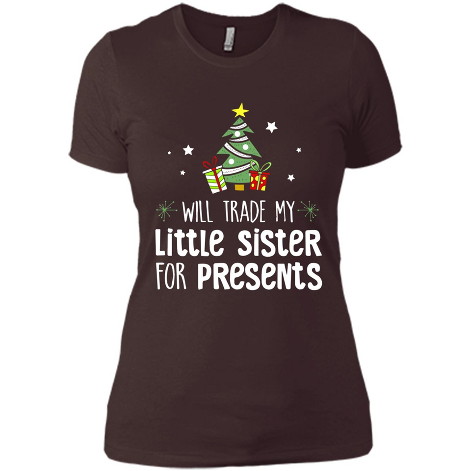 Will Trade My Little Sister For Presents Christmas - Ladies' Boyfriend T-Shirt