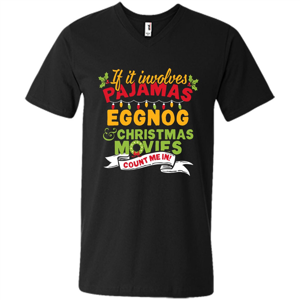 Pajamas, Eggnog and Christmas Movies Count Me In - Men's V-Neck