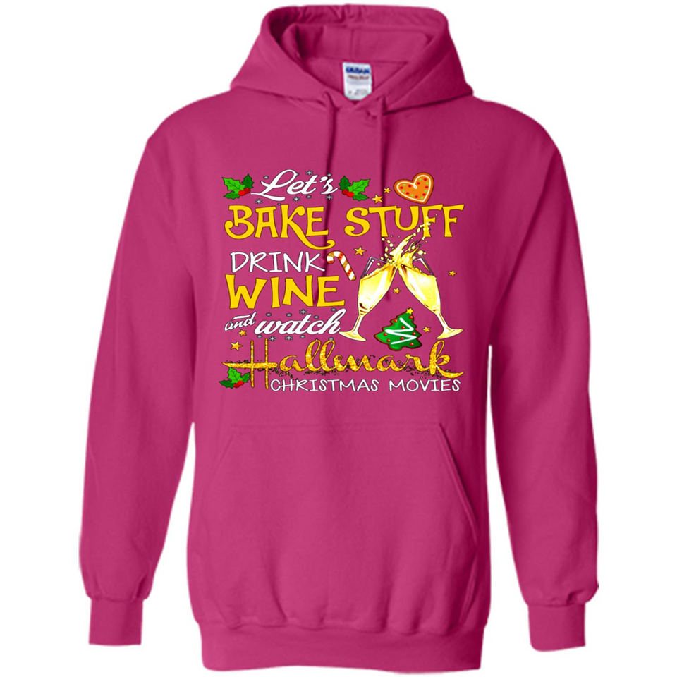 Let’s Bake Stuff Drink And Watch Hallmark Christmas Movies Sweatshirt PINGPONG
