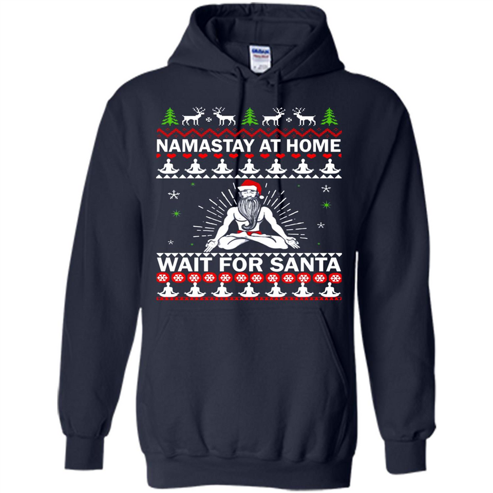 Namastay at home and wait for Santa Christmas - Hoodie