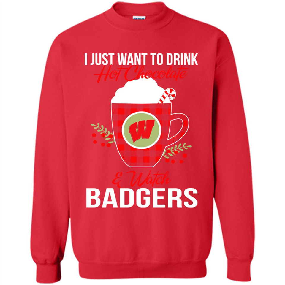 I Just Want To Drink Hot Chocolate & Watch Wisconsin Badgers Ugly Christmas Sweater PINGPONG