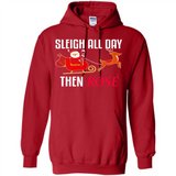 Sleigh All Day Then Rose Christmas Wine Gift - Hoodie