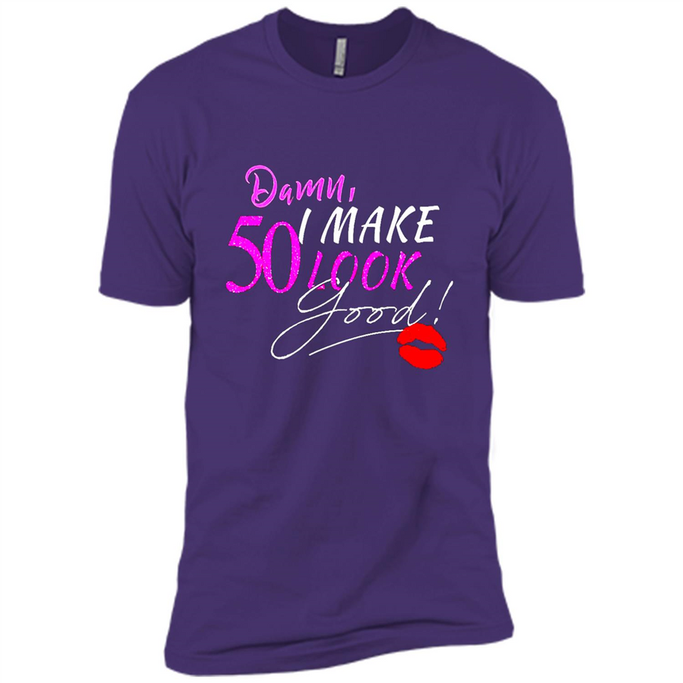 I Make 50 Look Good 50 Years To Perfection - Premium Short Sleeve T-Shirt