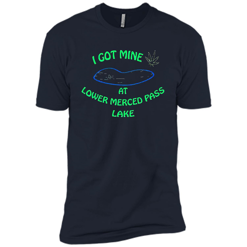 I Got Mine At Lower Merced Pass Lake - Premium Short Sleeve T-Shirt