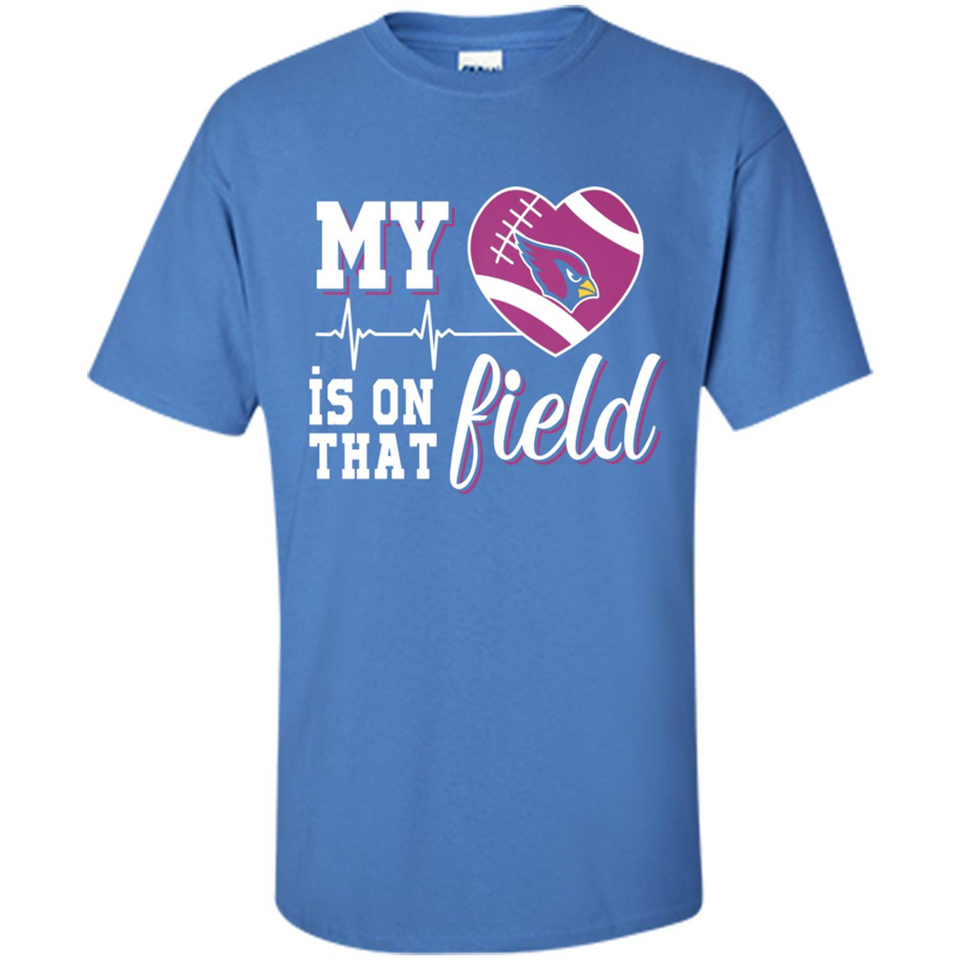 Arizona Cardinals Football My Heart is on that Field - Shirt