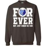 Memphis Grizzlies Forever For ever not just when we win - Sweatshirt