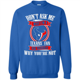Don't Ask Me Why I'm A Houston Texans Fan Ask Yourself