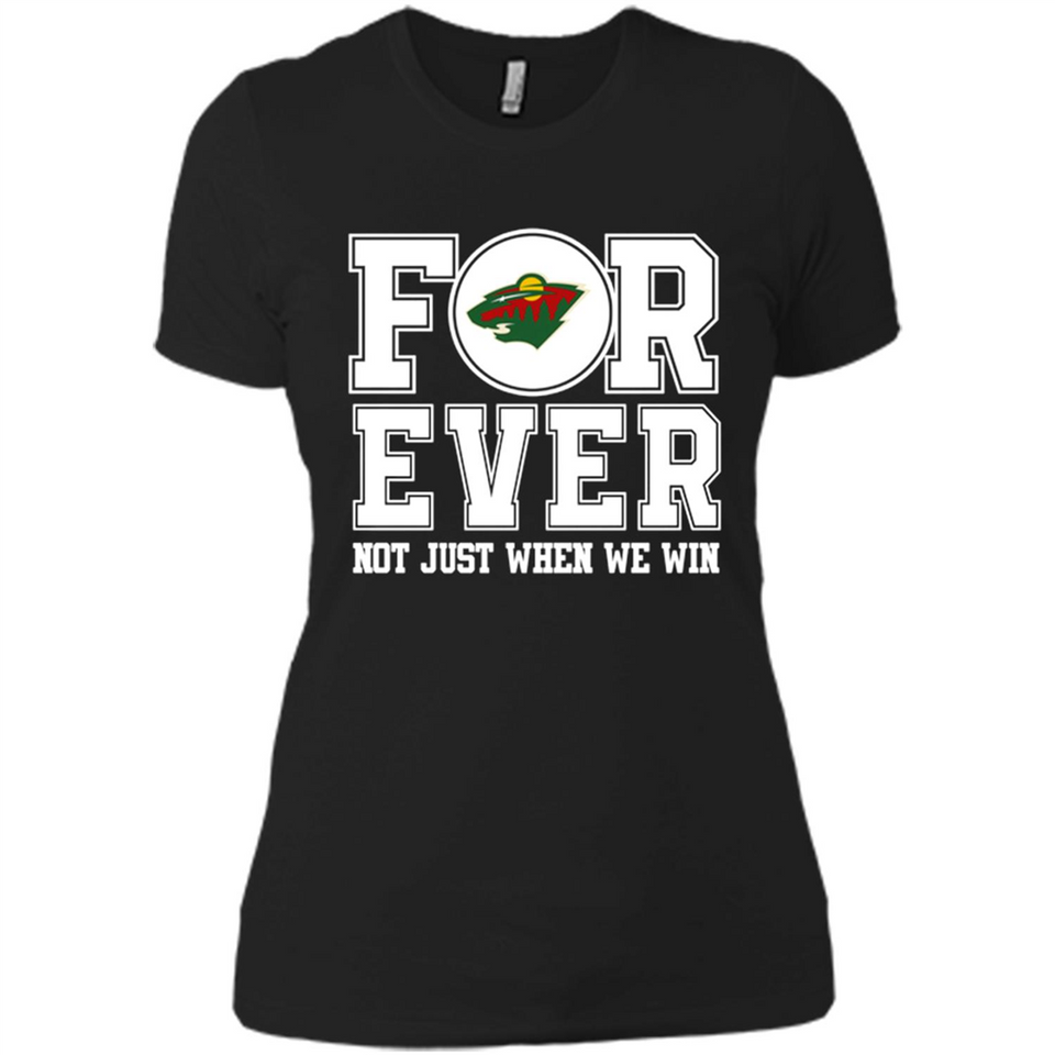Minnesota Wild Forever For ever not just when we win - Ladies' Boyfriend T-Shirt