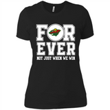 Minnesota Wild Forever For ever not just when we win - Ladies' Boyfriend T-Shirt