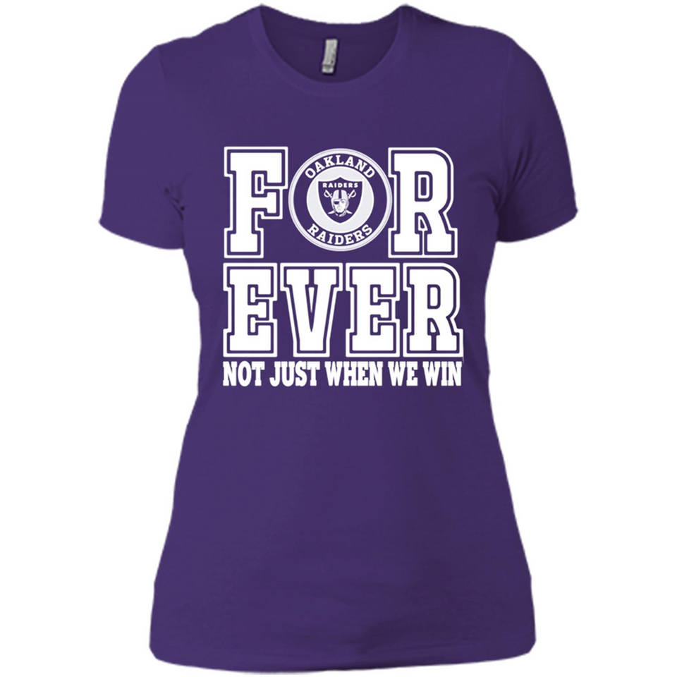 Oakland Raiders Forever For ever not just when we win - Ladies' Boyfriend T-Shirt